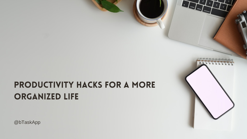 Productivity Hacks for a More Organized Life
